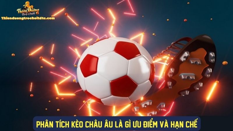 Các ưu điểm và nhược điểm kèo châu âu