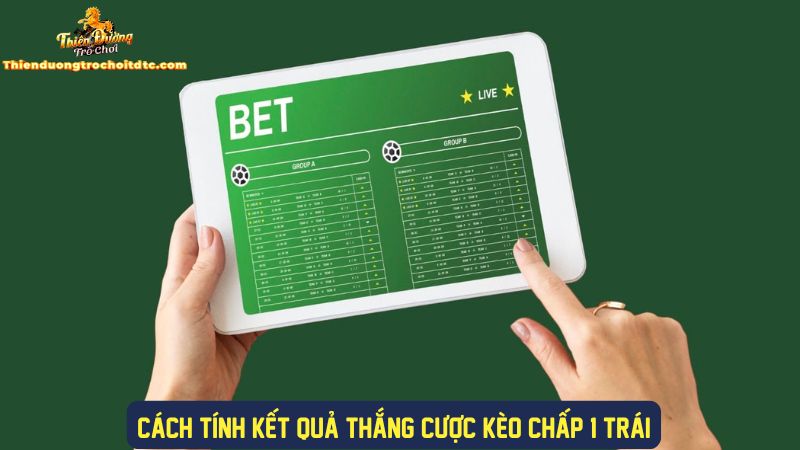 Cách tính kết quả kèo chấp 1 trái