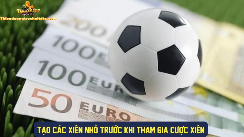 Tạo các xiên nhỏ trước khi đặt cược