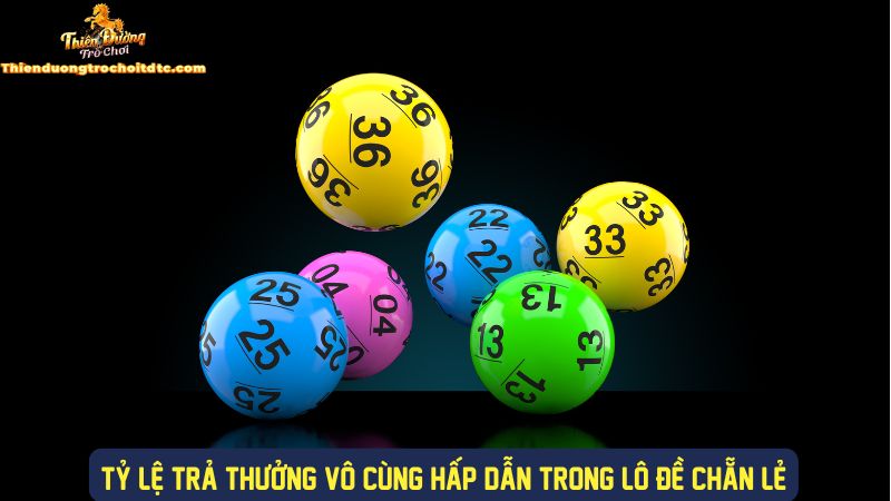 Tỷ lệ trả thưởng lô đề chẵn lẻ cực lớn&nbsp;